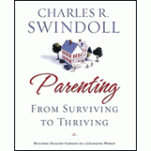 Parenting: From Surviving to Thriving By Charles R. Swindoll 